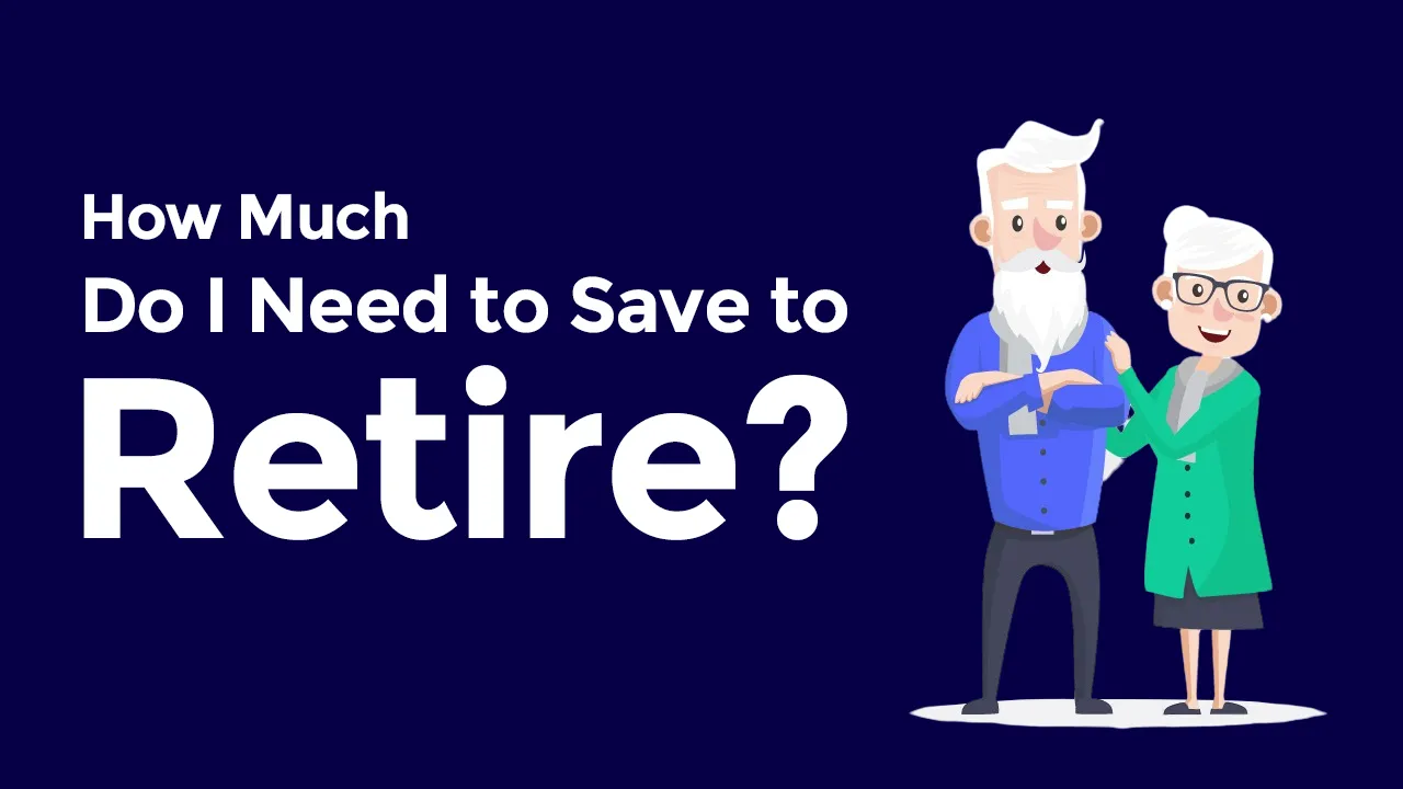 How Much Do I Need to Save to Retire?