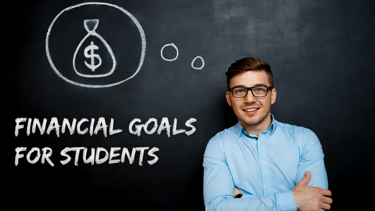 Financial Goals for Students: How and Why to Set Them
