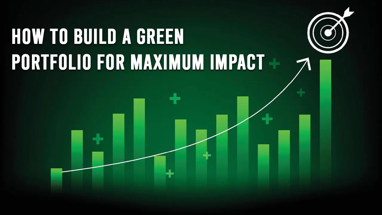 How to Build a Green Portfolio for Maximum Impact