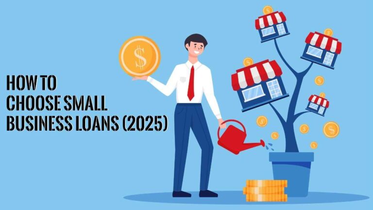 How to Choose Small Business Loans (2025)