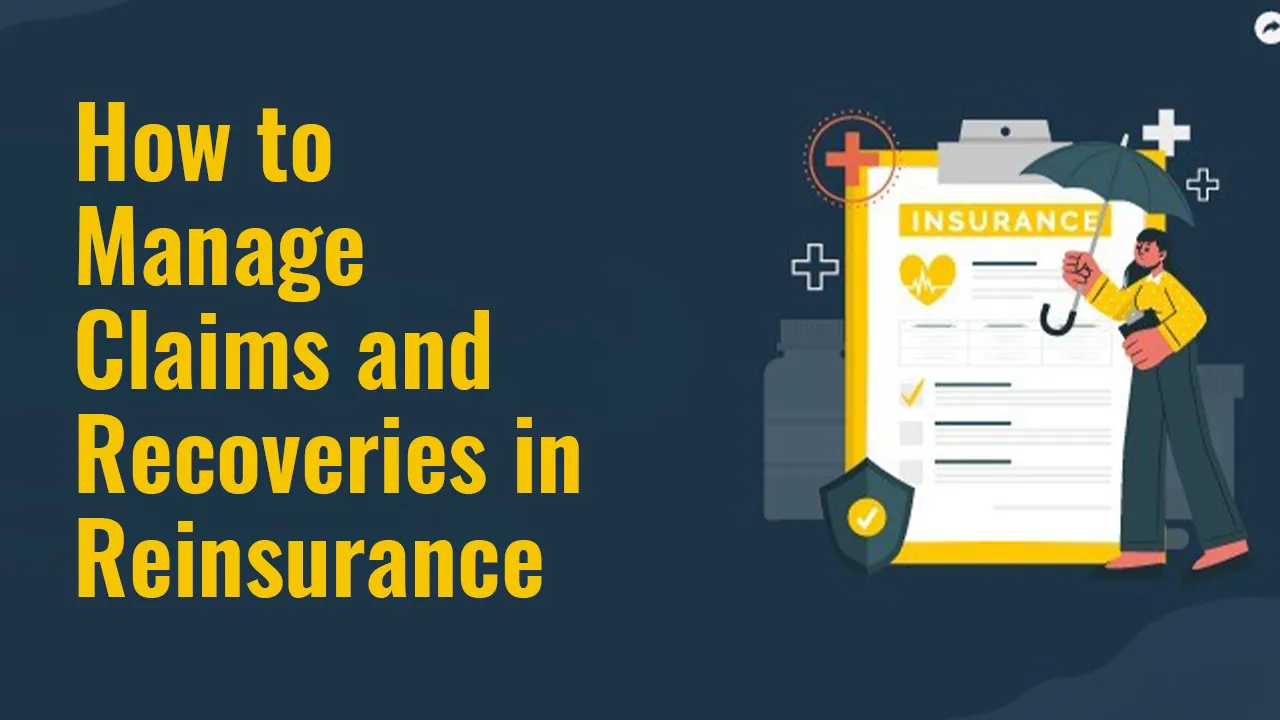 How to Manage Claims and Recoveries in Reinsurance