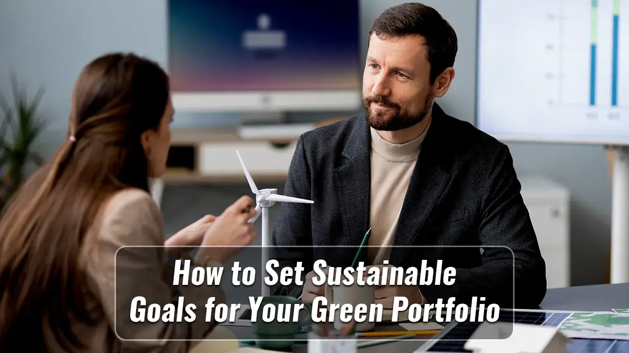 How to Set Sustainable Goals for Your Green Portfolio