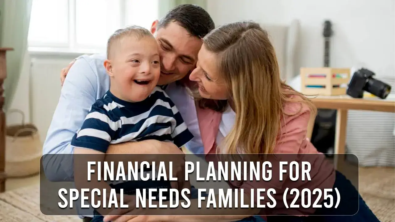 Financial Planning for Special Needs Families (2025)