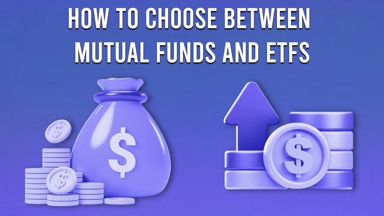 How to Choose Between Mutual Funds and ETFs